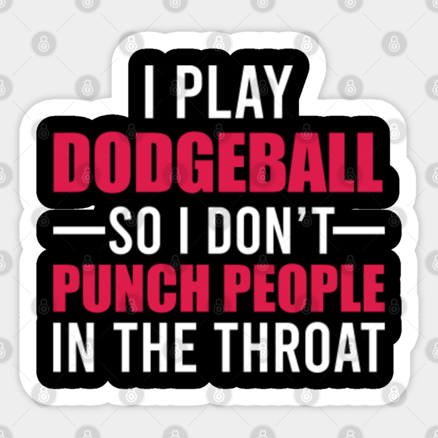 I Play Dodgeball, Dodgeball Team, Funny Dodgeball Dodgeball Sticker
